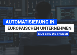 CIOs sind der Treiber der Automatisierung in europäischen Unternehmen