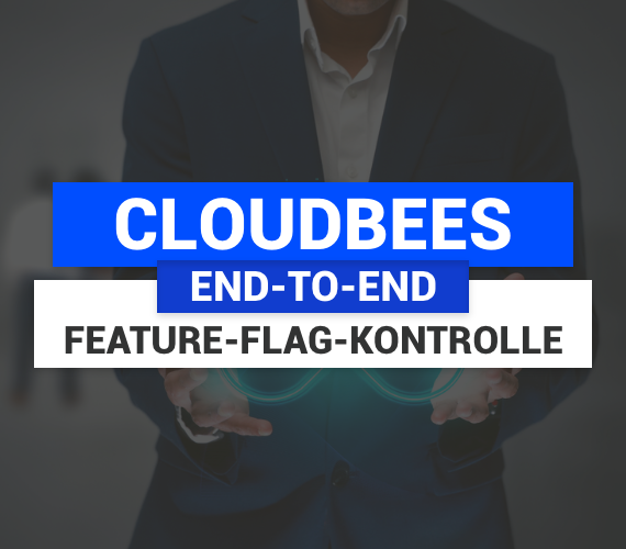 CloudBees stellt End-to-End Feature-Flag-Kontrolle innerhalb der Software Delivery Plattform vor
