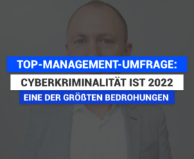 Top-Management-Umfrage: Cyberkriminalität ist 2022 eine der größten Bedrohungen für Unternehmen