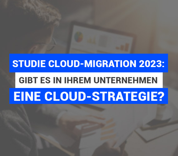 Studie Cloud-Migration 2023 – alle Ergebnisse